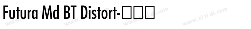 Futura Md BT Distort字体转换 Futura Md BT Distort字体转换